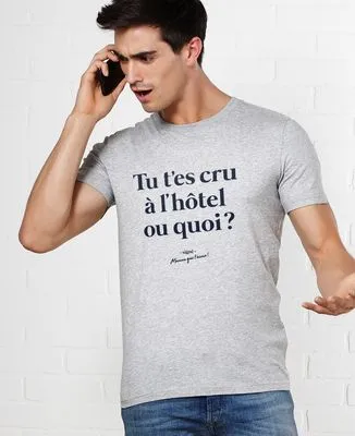 T-Shirt femme Tu t'es cru à l'hôtel ou quoi ?